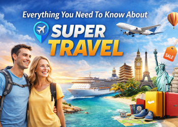 Everything You Need To Know About Super Travel